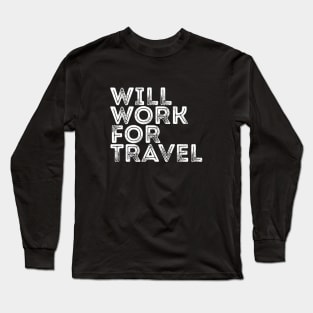 Traveler Quote I Will Work For Travel T-shirt Long Sleeve T-Shirt